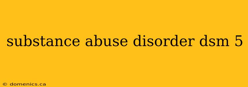 substance abuse disorder dsm 5