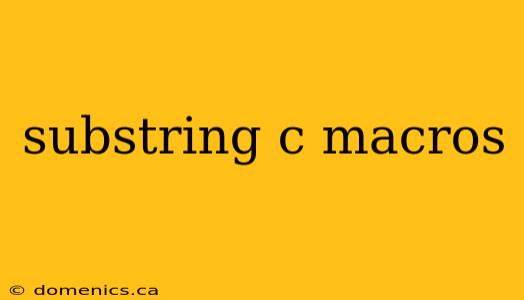 substring c macros