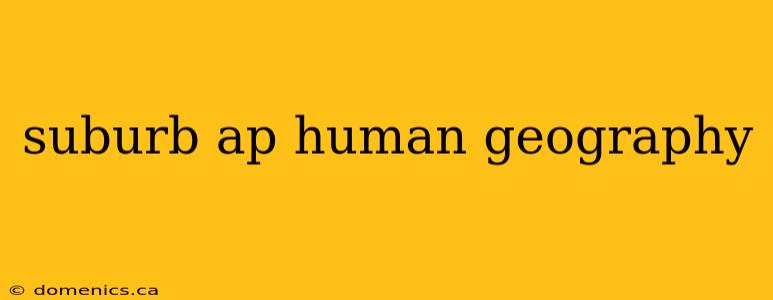 suburb ap human geography