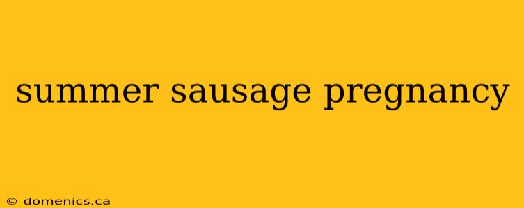 summer sausage pregnancy