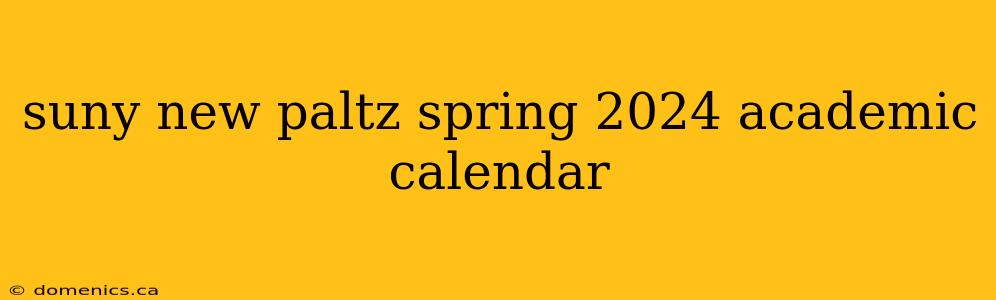 suny new paltz spring 2024 academic calendar