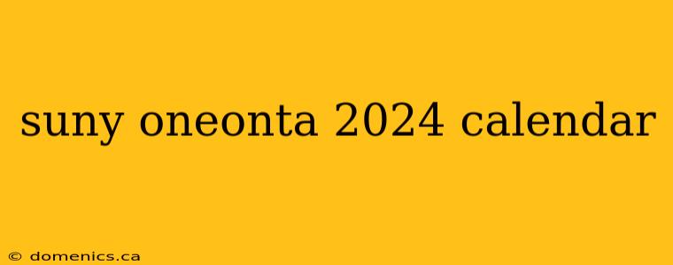 suny oneonta 2024 calendar