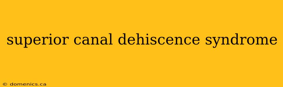 superior canal dehiscence syndrome