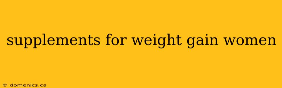 supplements for weight gain women