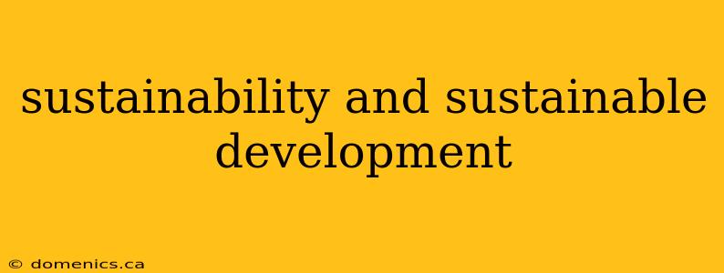 sustainability and sustainable development