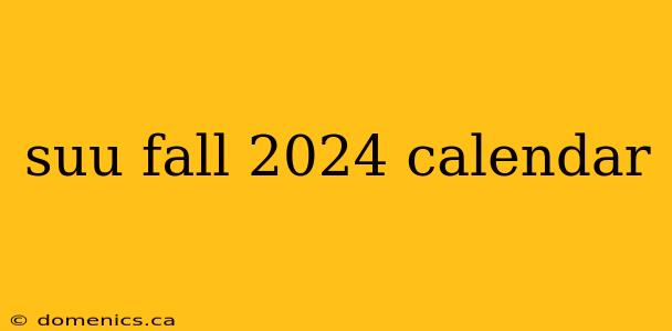 suu fall 2024 calendar