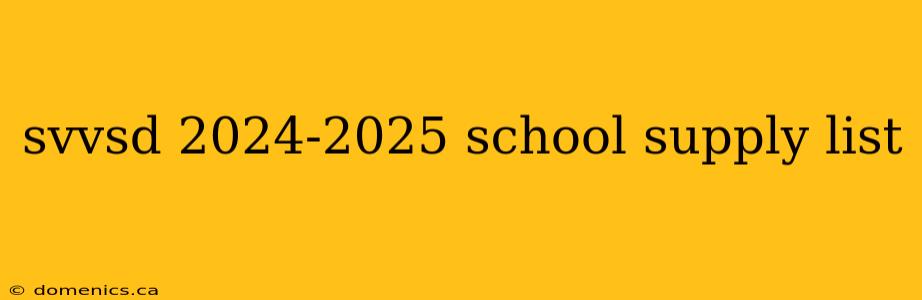 svvsd 2024-2025 school supply list