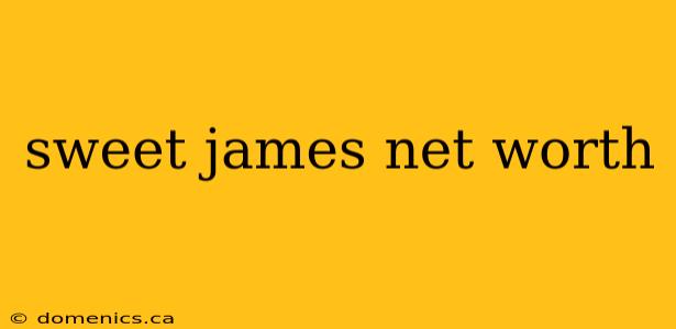 sweet james net worth