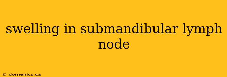 swelling in submandibular lymph node