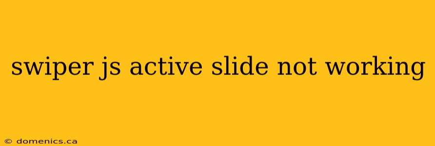 swiper js active slide not working