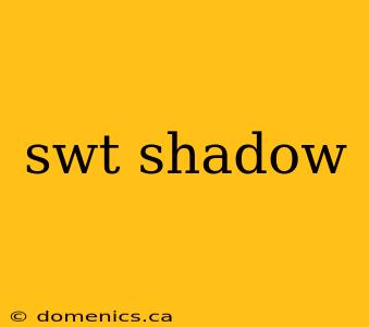 swt shadow