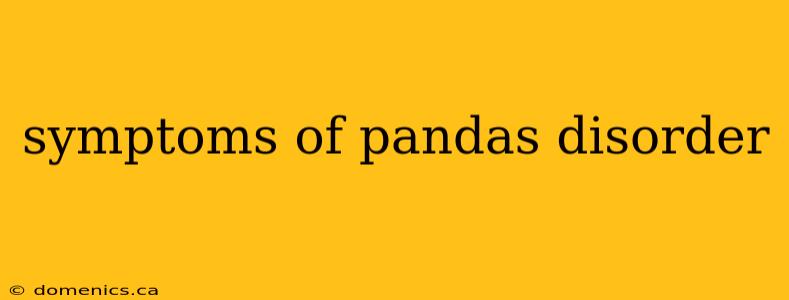 symptoms of pandas disorder