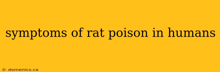 symptoms of rat poison in humans