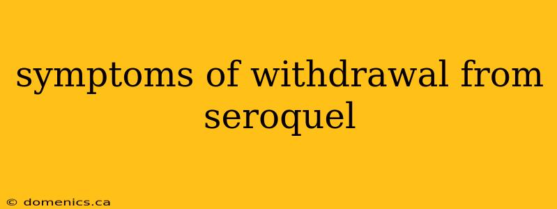 symptoms of withdrawal from seroquel