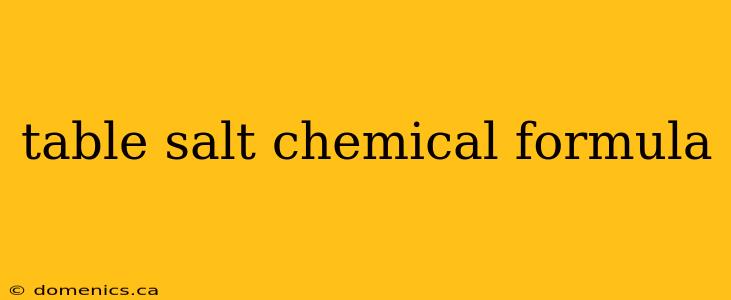 table salt chemical formula