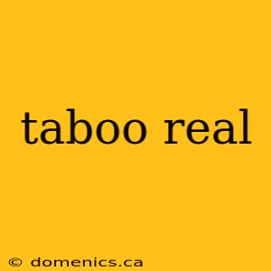 taboo real