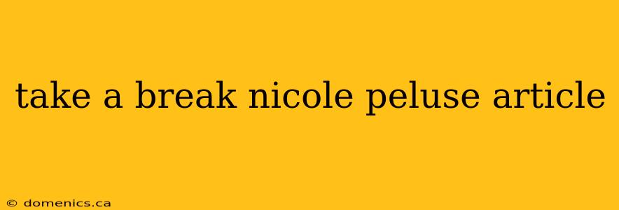 take a break nicole peluse article