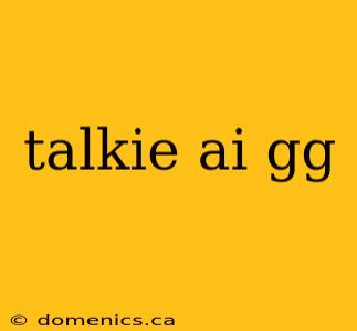 talkie ai gg