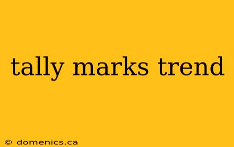 tally marks trend