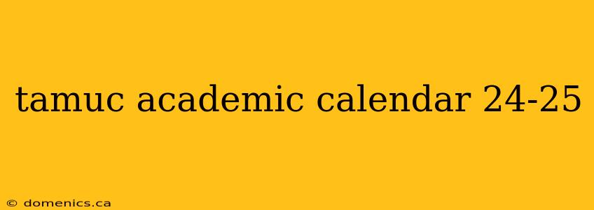 tamuc academic calendar 24-25