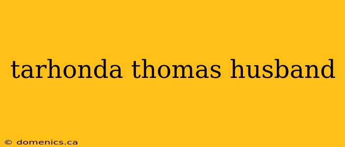 tarhonda thomas husband