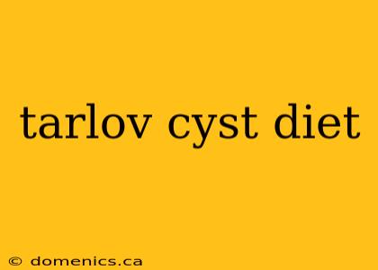 tarlov cyst diet