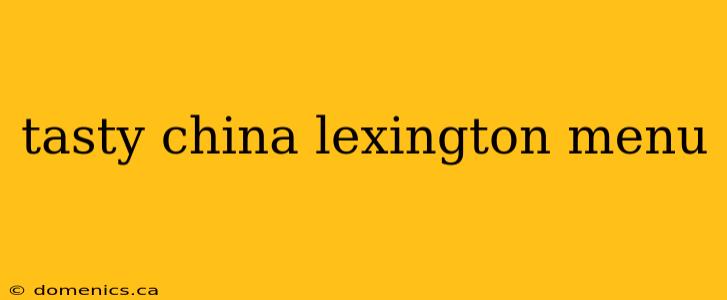 tasty china lexington menu