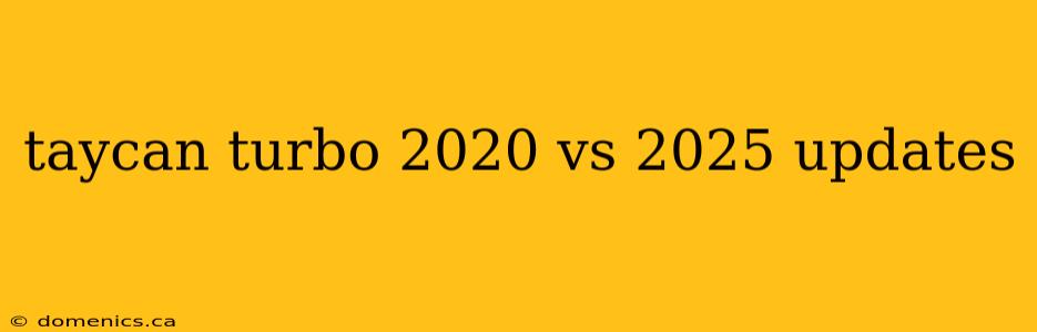 taycan turbo 2020 vs 2025 updates