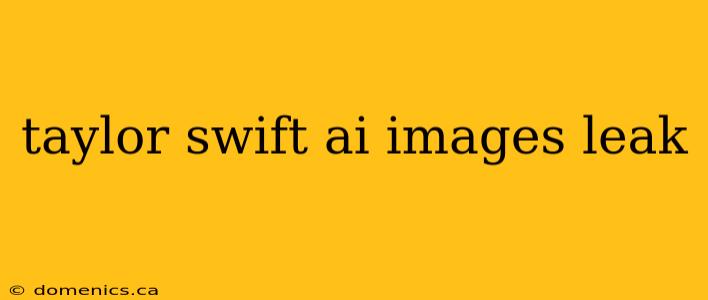 taylor swift ai images leak