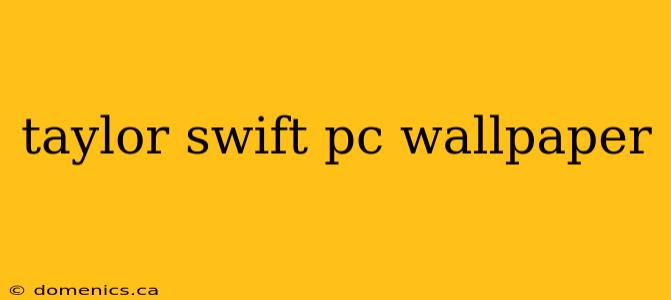 taylor swift pc wallpaper