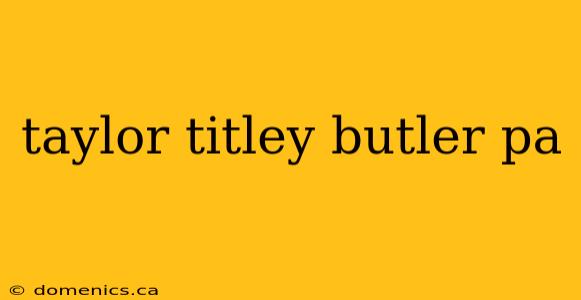 taylor titley butler pa