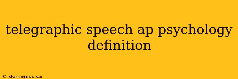 telegraphic speech ap psychology definition