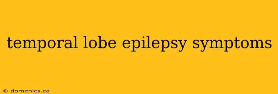 temporal lobe epilepsy symptoms