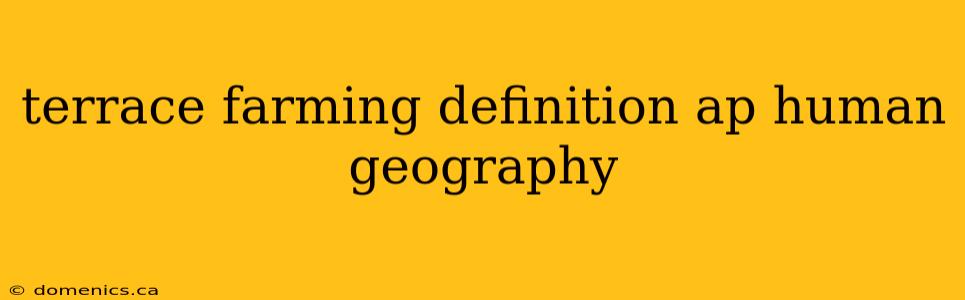 terrace farming definition ap human geography