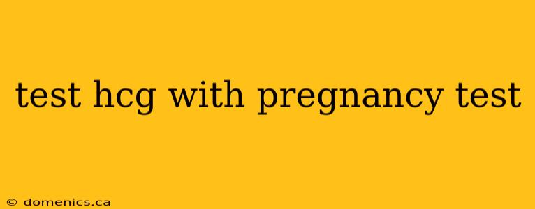 test hcg with pregnancy test