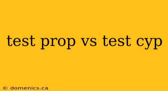test prop vs test cyp