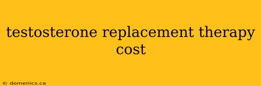 testosterone replacement therapy cost