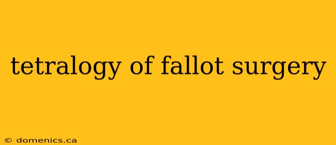 tetralogy of fallot surgery