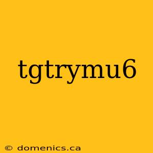 tgtrymu6
