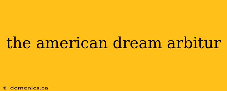 the american dream arbitur