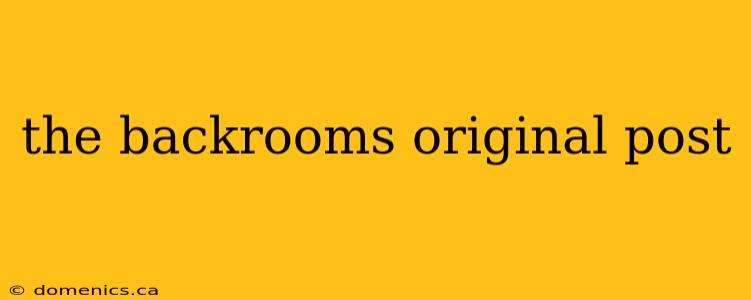 the backrooms original post