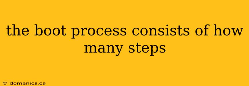 the boot process consists of how many steps