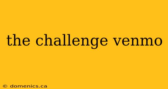 the challenge venmo