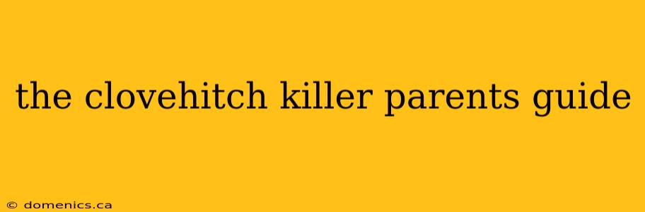 the clovehitch killer parents guide