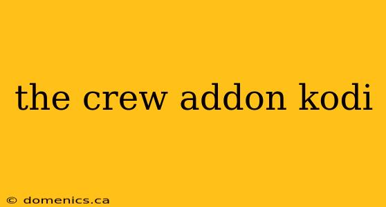 the crew addon kodi