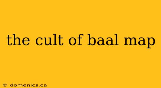 the cult of baal map