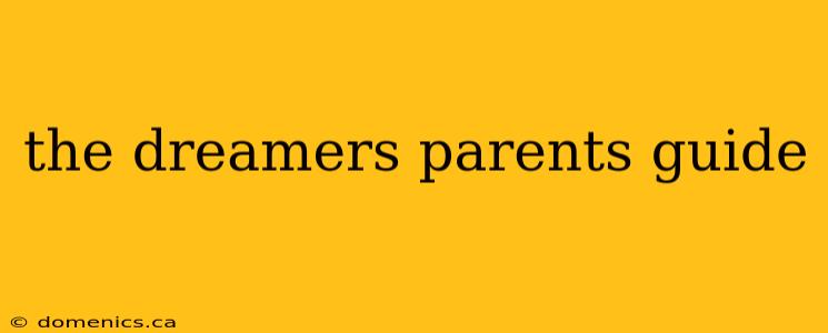 the dreamers parents guide