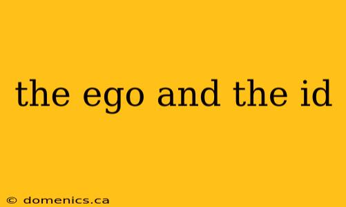 the ego and the id