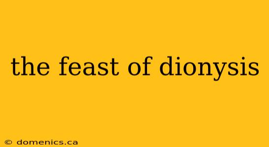 the feast of dionysis