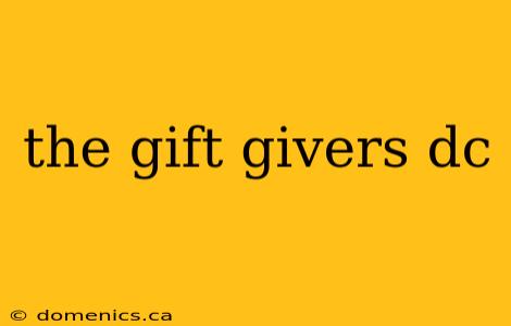 the gift givers dc